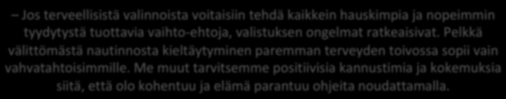 Me muut tarvitsemme positiivisia kannustimia ja kokemuksia Toisaalta myös aktiivinen ja