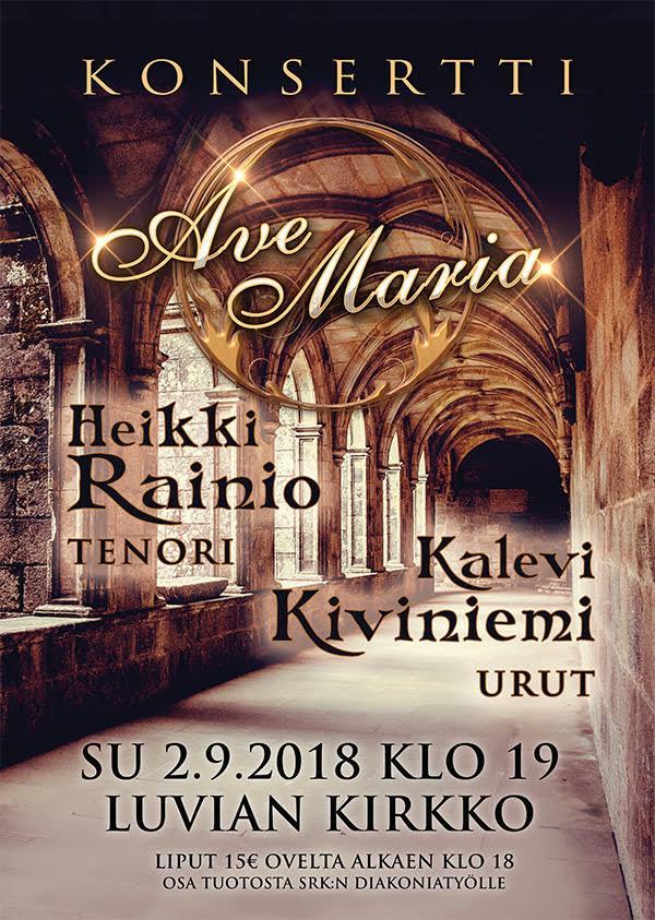 Tapahtumia Luvian kirkossa Su 2.9. klo 10 Messu. Su 2.9. klo 19 Konsertti Ave Maria, Heikki Rainio; tenori ja Kalevi Kiviniemi; urut. Liput 15 ovelta, klo 18 alkaen. Osa tuotosta srk:n diakoniatyölle.