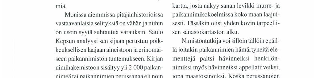 mänlähde ja muutamat muut paikat. Karjalaan päin viittaisivat esim. nimet Jiiäskallio, Kuukansaari, Piituniemi, Kierinnierni ja Heporo.