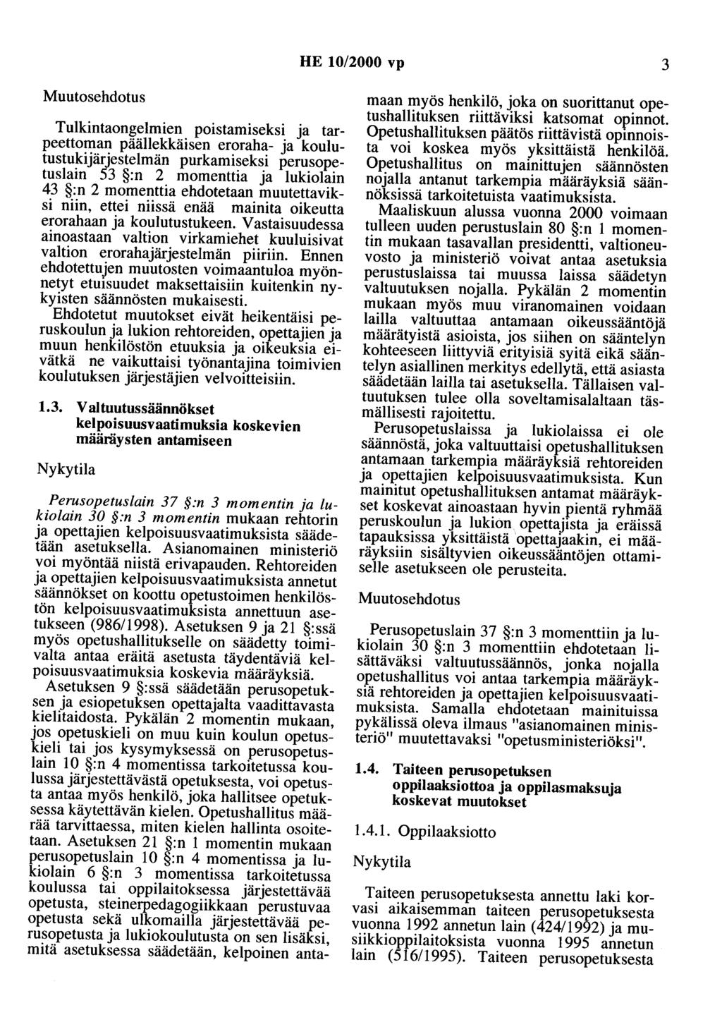 HE 10/2000 vp 3 Muutosehdotus Tulkintaongelmien poistamiseksi ja tarpeettoman päällekkäisen eroraha- ja koulutustukijärjestelmän purkamiseksi perusopetuslain 53 :n 2 momenttia ja lukiolain 43 :n 2