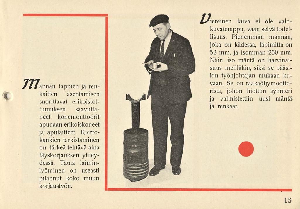 «I y//ännän tappien ja renkaitten asentamisen suorittavat erikoistottumuksen saavuttaneet konemonttöörit apunaan erikoiskoneet ja apulaitteet.