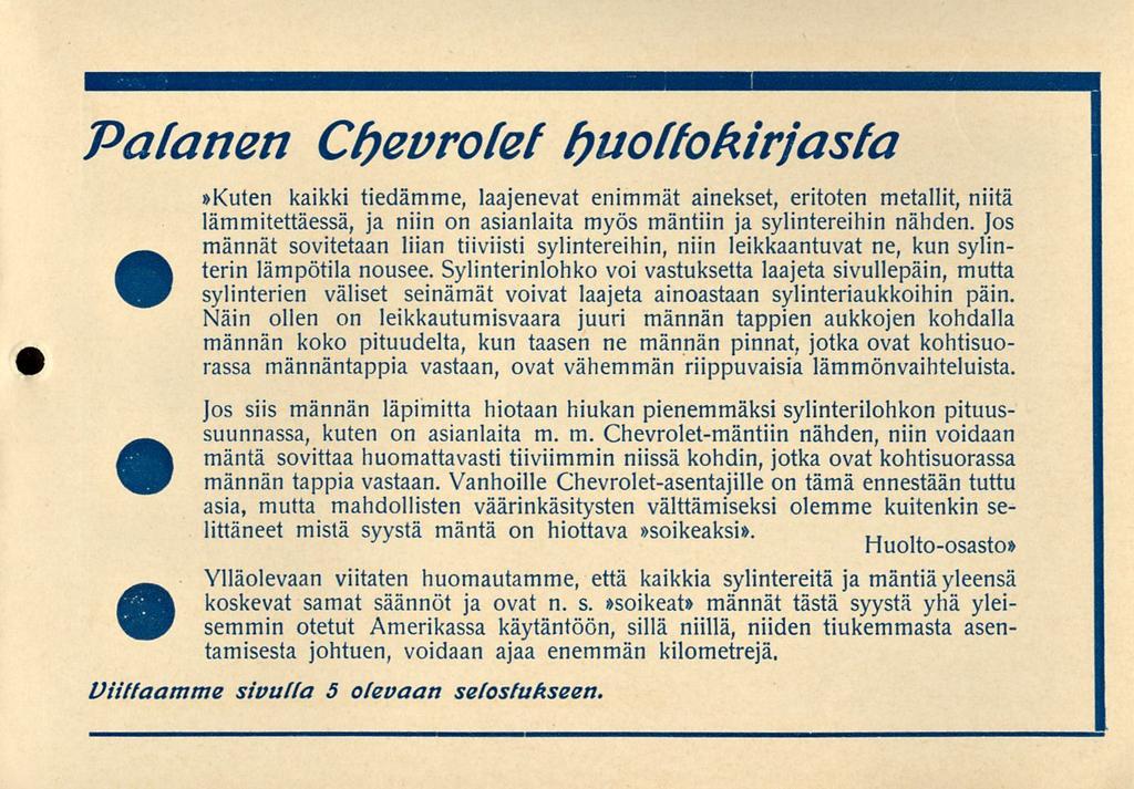 Palanen Chevrolet huoltokirjasta»kuten kaikki tiedämme, laajenevat enimmät ainekset, eritoten metallit, niitä lämmitettäessä, ja niin on asianlaita myös mäntiin ja sylintereihin nähden.