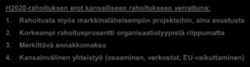 rahoitukseen verrattuna: 1. Rahoitusta myös markkinaläheisempiin projekteihin, aina avustusta 2.