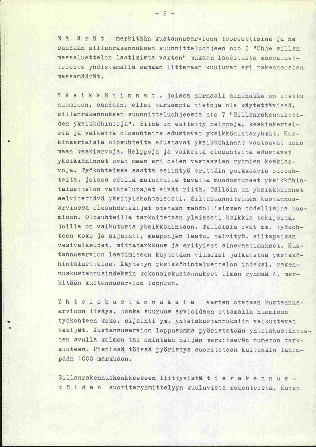 -2-4 ä ä r ä 't merkitään kustannusarvioon teoreettisina ja ne saadaan sillanrakennuksen suunnit -teluohjeen n:o 5 "Ohje sillan massaluettelon laatimista varten" mukaan laaditusta rnassaluettalosta