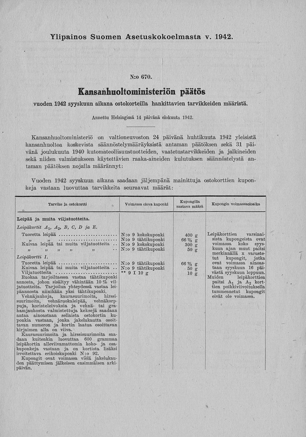 N:o N:o Ylipainos Suomen Asetuskokoelmasta v. 1942. N:o 670. Kansanhnoltoministeriön päätös vuoden 1942 syyskuun aikana ostokorteilla hankittavien tarvikkeiden määristä.