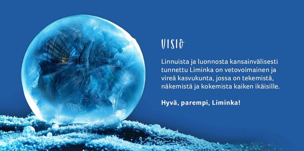2. LIMINGAN KUNNAN STRATEGISET LINJAUKSET JA TAVOITTEET Limingan kunta on päivittänyt kuntastrategian ja se on hyväksytty valtuustossa 19.3.2018.