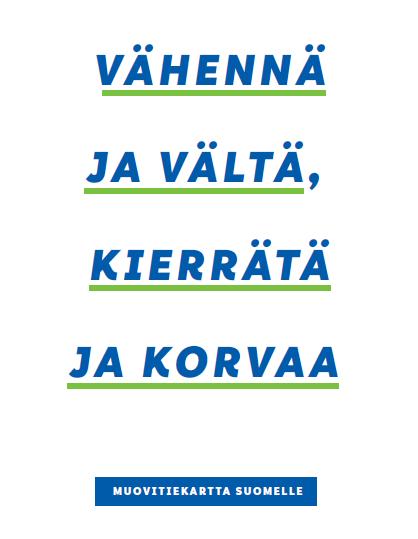 Muovitiekartta Lähtökohtana tavoitteet vähentää muovijätteen ja -roskan aiheuttamia ongelmia, tehostaa muovin talteenottoa ja kierrätystä sekä tuotesuunnittelua, luoda edellytyksiä uusille