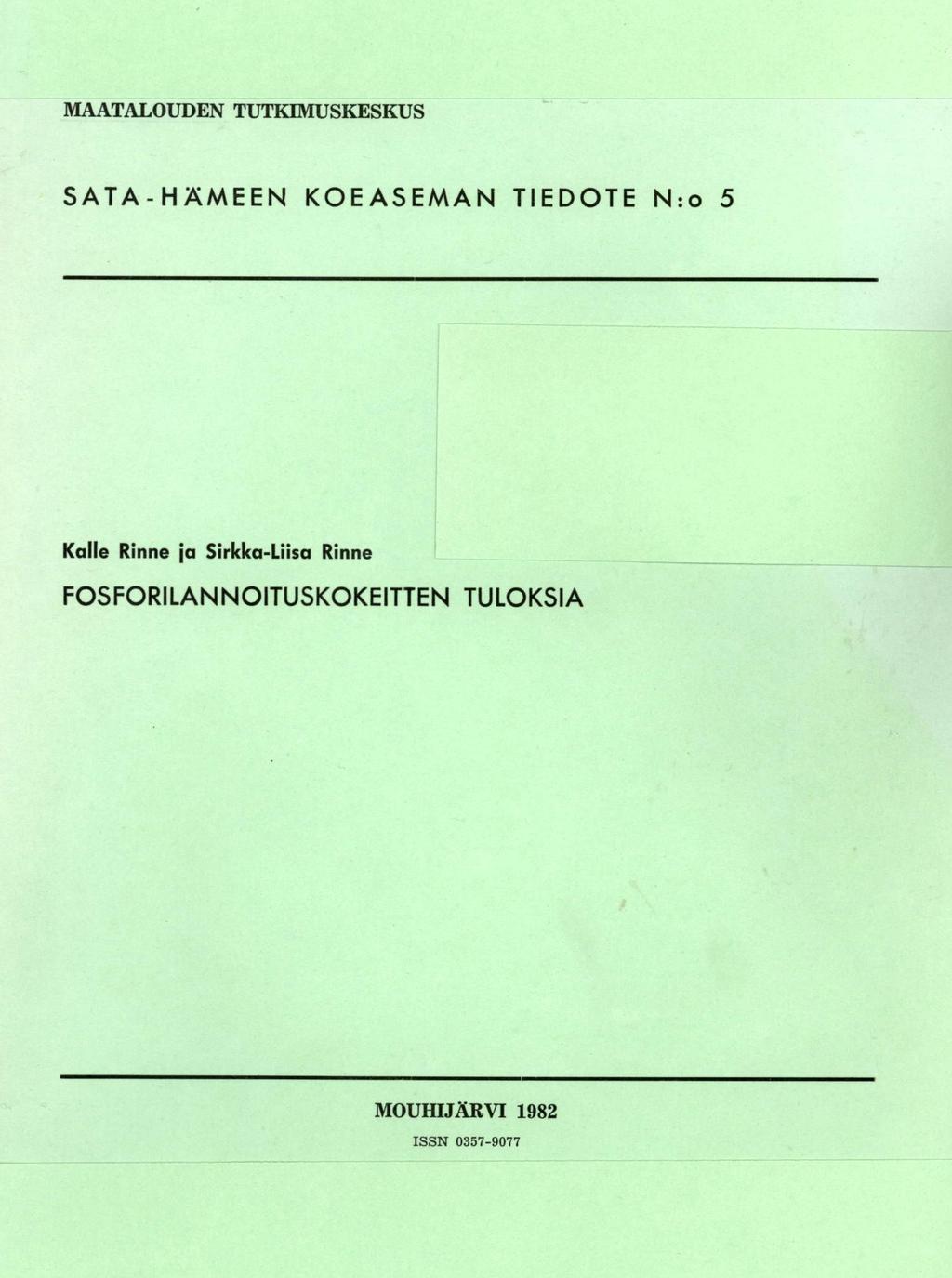 MAATALOUDEN TUTKIMUSKESKUS SATA-HÄMEEN KOEASEMAN TIEDOTE N:o 5 Kalle Rinne ja