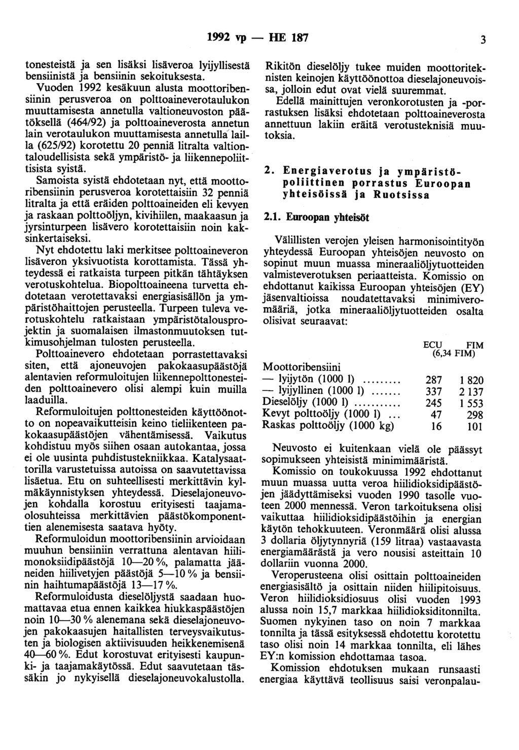 992 vp - HE 87 3 tonesteistä ja sen lisäksi lisäveroa lyijyllisestä bensiinistä ja bensiinin sekoituksesta.