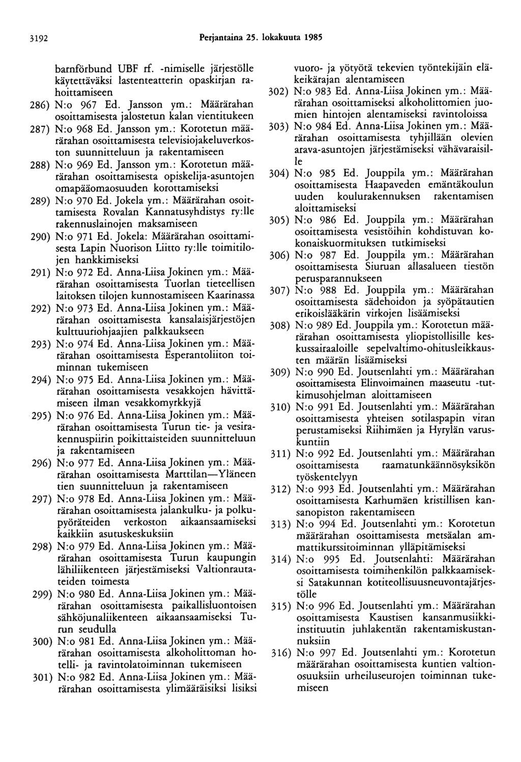 3192 Perjantaina 25. lokakuuta 1985 barnförbund UBF rf. -nimiselle järjestölle käytettäväksi lastenteatterin opaskirjan rahoittamiseen 286) N:o 967 Ed. Jansson ym.