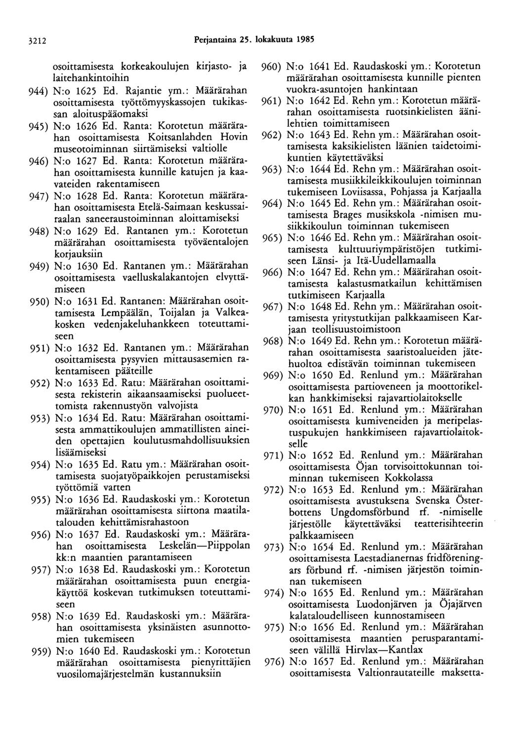3212 Perjantaina 25. lokakuuta 1985 osoittamisesta korkeakoulujen kirjasto- ja laitehankintoihin 944) N:o 1625 Ed. Rajantie ym.