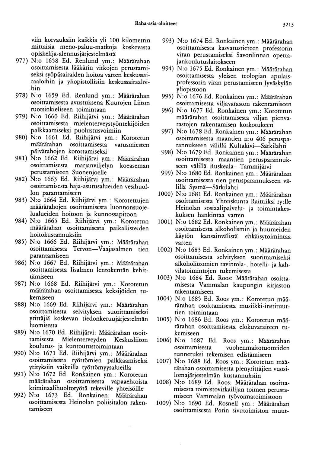 Raha -asia -aloitteet 3213 viin korvauksiin kaikkia yli 100 kilometrin mittaisia meno-paluu-matkoja koskevasta opiskelija-alennusjärjestelmästä 977) N:o 1658 Ed. Renlund ym.