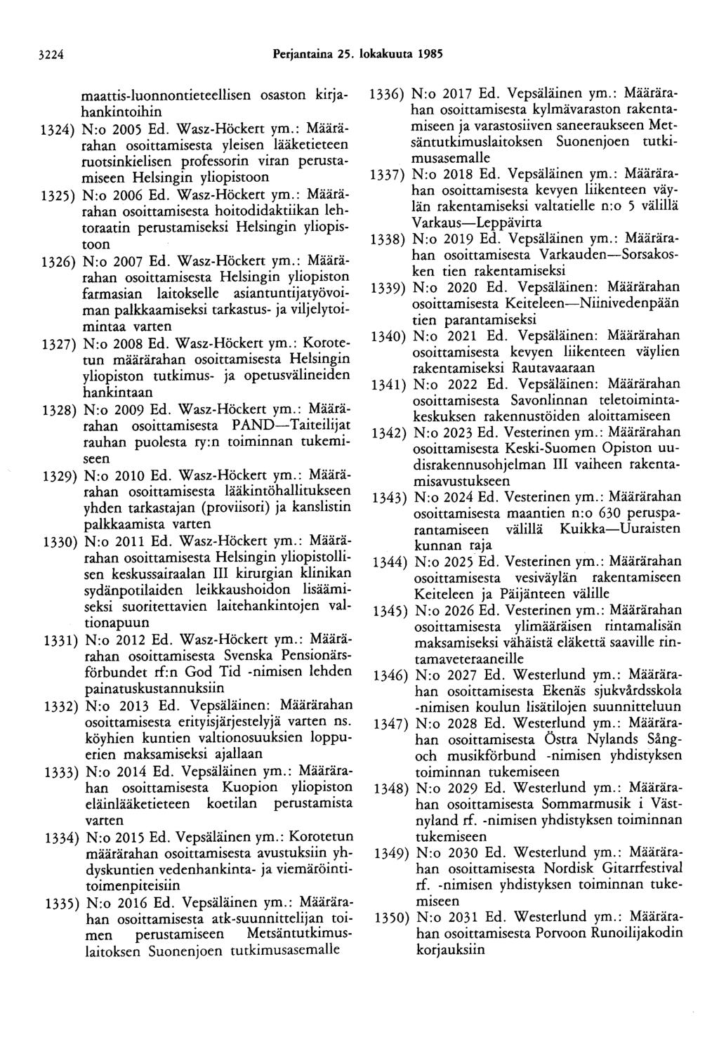 3224 Perjantaina 25. lokakuuta 1985 maattis-luonnontieteellisen osaston kirjahankintoihin 1324) N:o 2005 Ed. Wasz-Höckert ym.