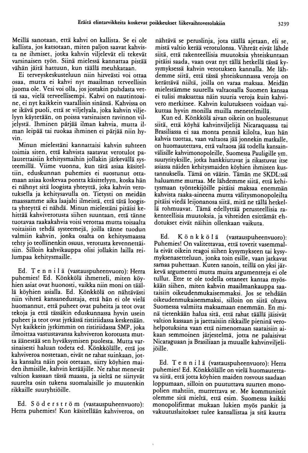 Eräitä elintarvikkeita koskevat poikkeukset liikevaihtoverolakiin 3239 Meillä sanotaan, että kahvi on kallista.