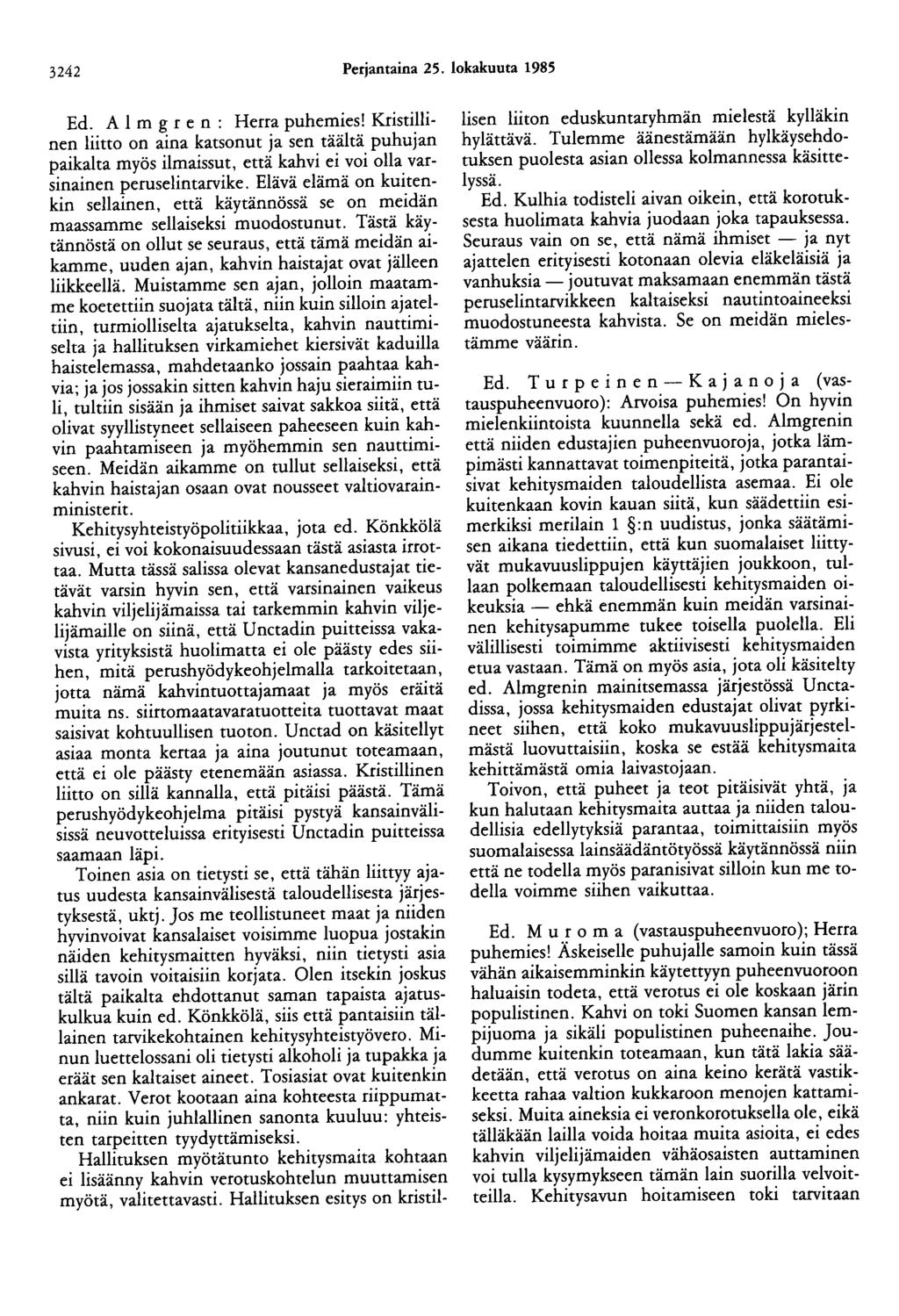 3242 Perjantaina 25. lokakuuta 1985 Ed. A 1 m g r e n : Herra puhemies!
