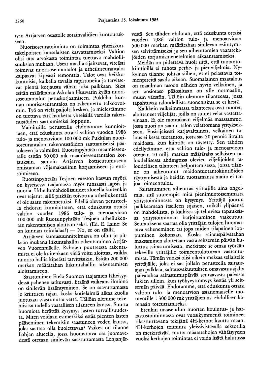 3260 Perjantaina 25. lokakuuta 1985 ry:n Artjärven osastolle sotainvalidien kuntoutukseen. Nuorisoseuratoiminta on toimintaa yhteiskuntakelpoisten kansalaisten kasvattamiseksi.