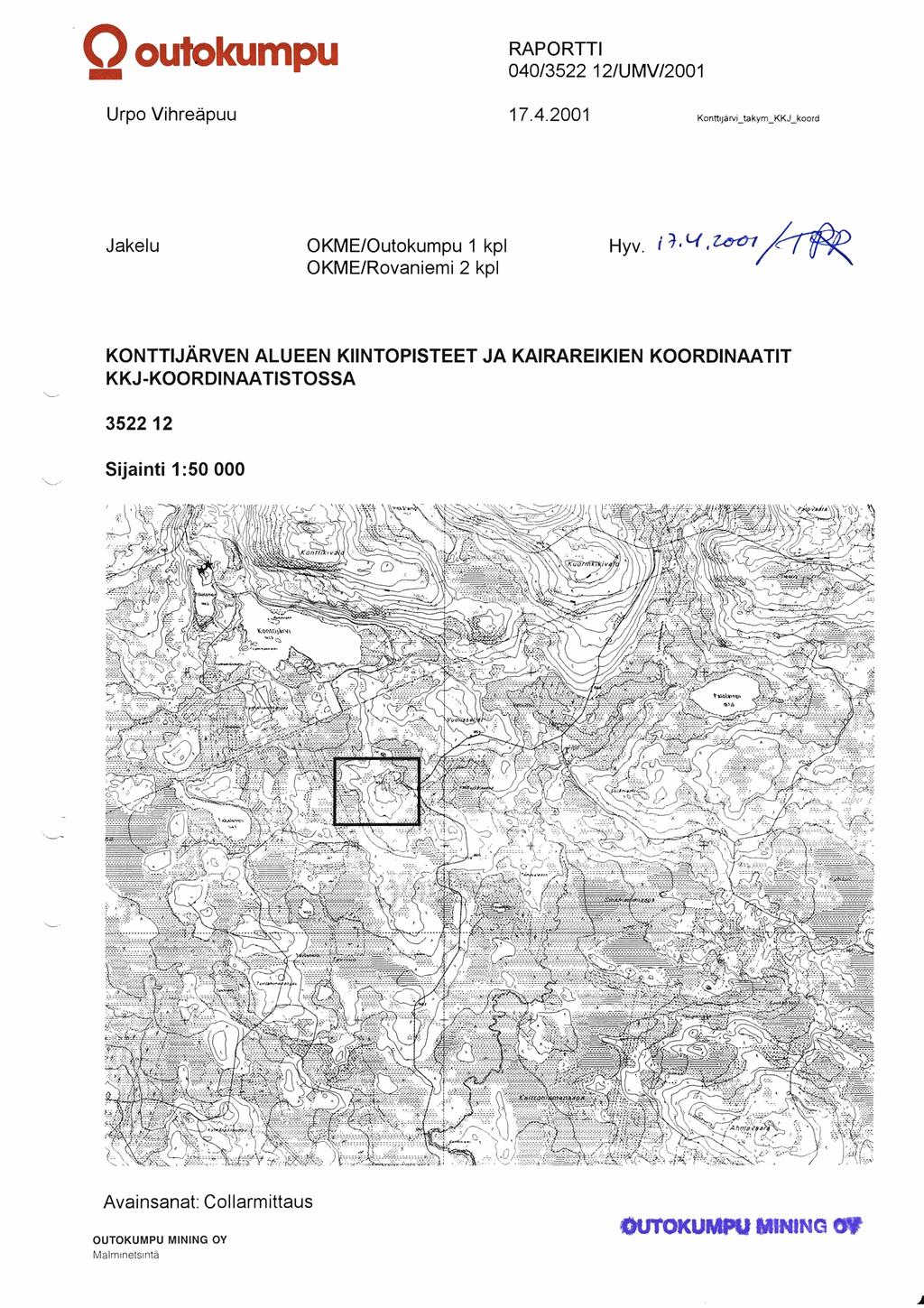 RAPORTTI 04013522 12lUMVl2001 Urpo Vihreapuu Jakelu OKMElOutokumpu 1 kpl OKMElRovaniemi 2 kpl KONTTIJARVEN ALUEEN KIINTOPISTEET