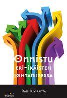 Lisää johtamisesta Kiviranta Raili: Onnistu eri-ikäisten johtamisessa (WSOY, 2010) o