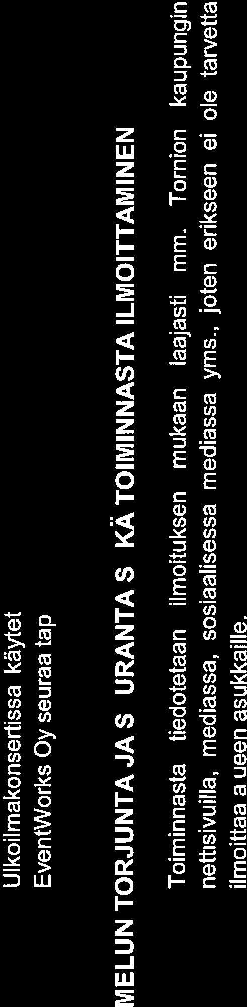 Lausunnot ja ilmoituksesta tiedottaminen Lapin ELY-keskus ei pitänyt tarpeellisena yleisesti ilmoittaa asian vireilläolosta eikä pyytää lausuntoja, koska ilmoitettu toiminta on tilapäistä ja