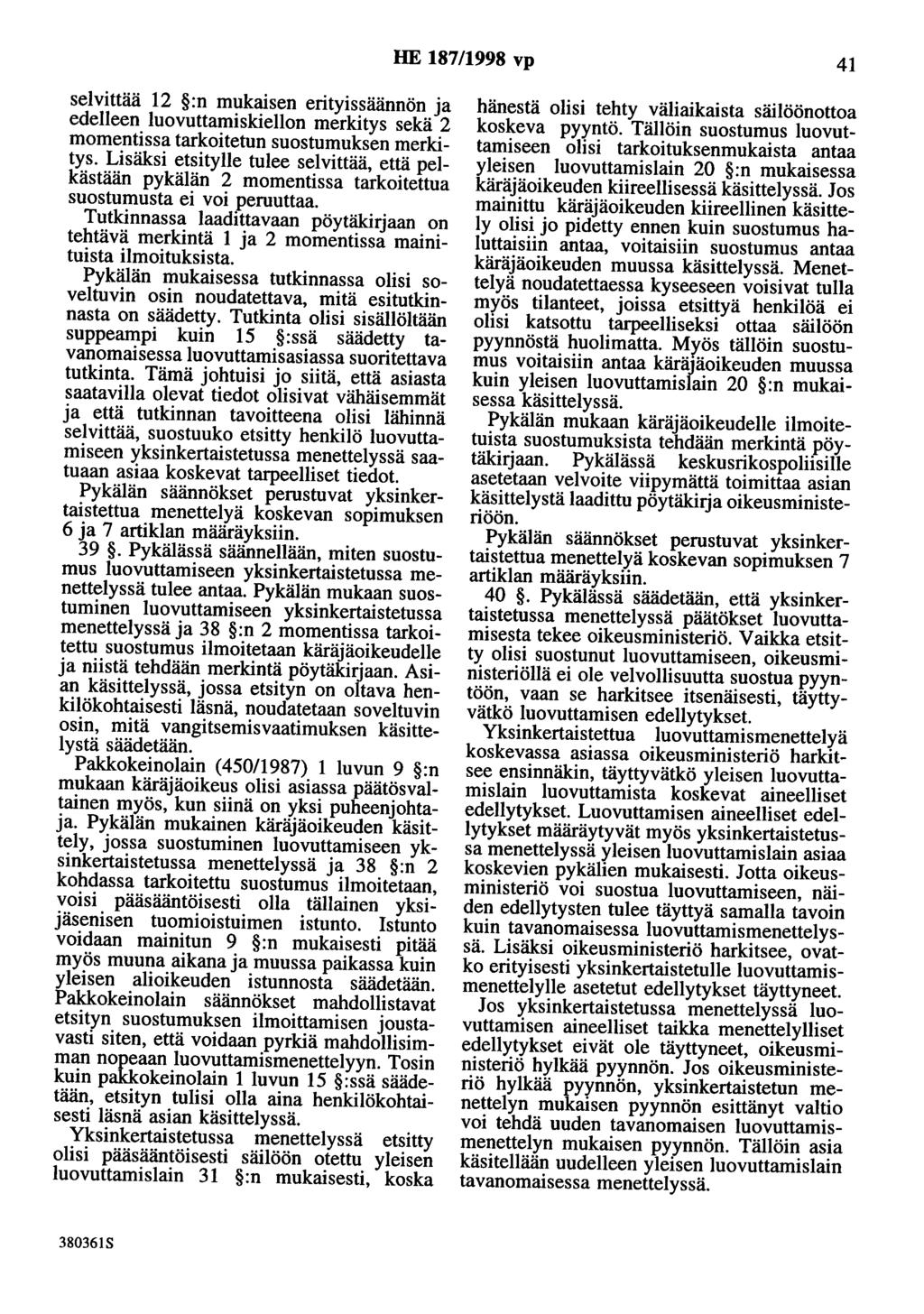 HE 187/1998 vp 41 selvittää 12 :n mukaisen erityissäännön ja edelleen luovuttamiskiellon merkitys sekä 2 momentissa tarkoitetun suostumuksen merkitys.