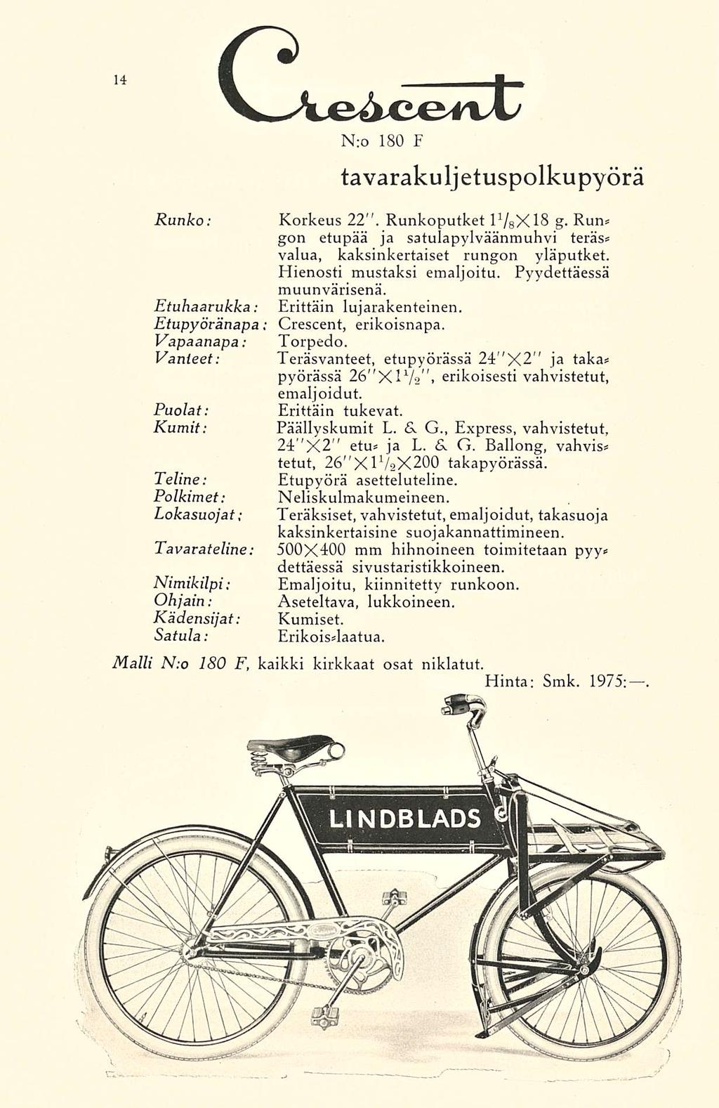 vae^ceijl N:o 180 F tavarakuljetuspolkupyörä Runko: Korkeus 22". Runkoputket T/sXIS g. Run* gon etupää ja satulapylväänmuhvi teräs* valua, kaksinkertaiset rungon yläputket.