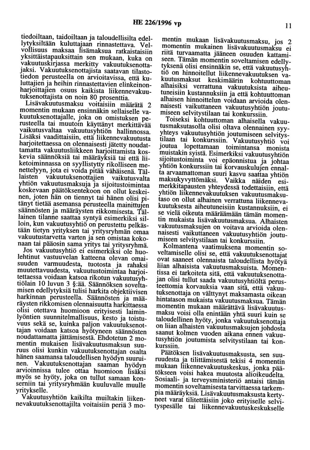 HE 226/1996 vp 11 tiedoiltaan, taidoiltaan ja taloudellisilta edellytyksiltään kuluttajaan rinnastettava.