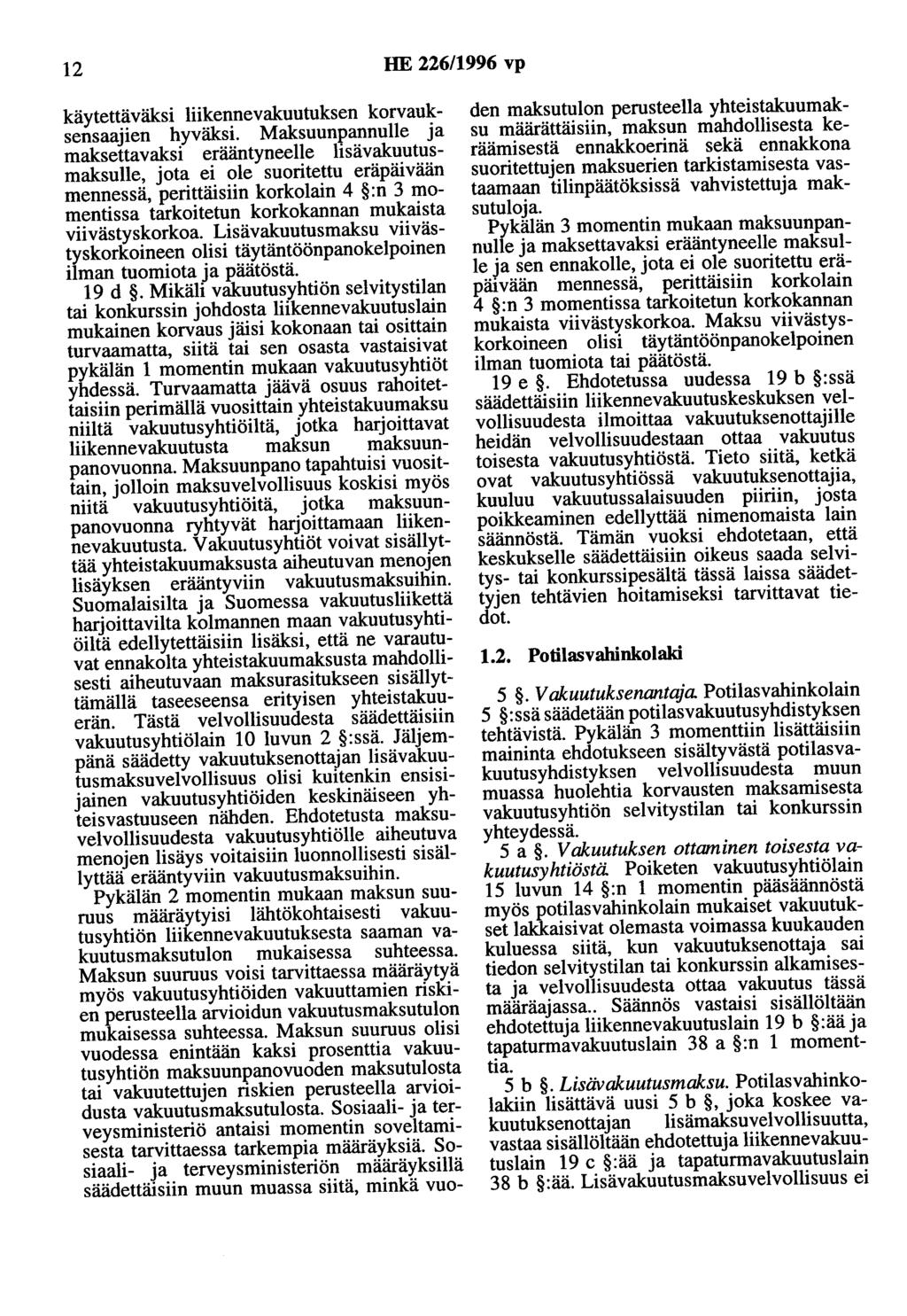 12 HE 226/1996 vp käytettäväksi liikennevakuutuksen korvauksensaajien hyväksi.