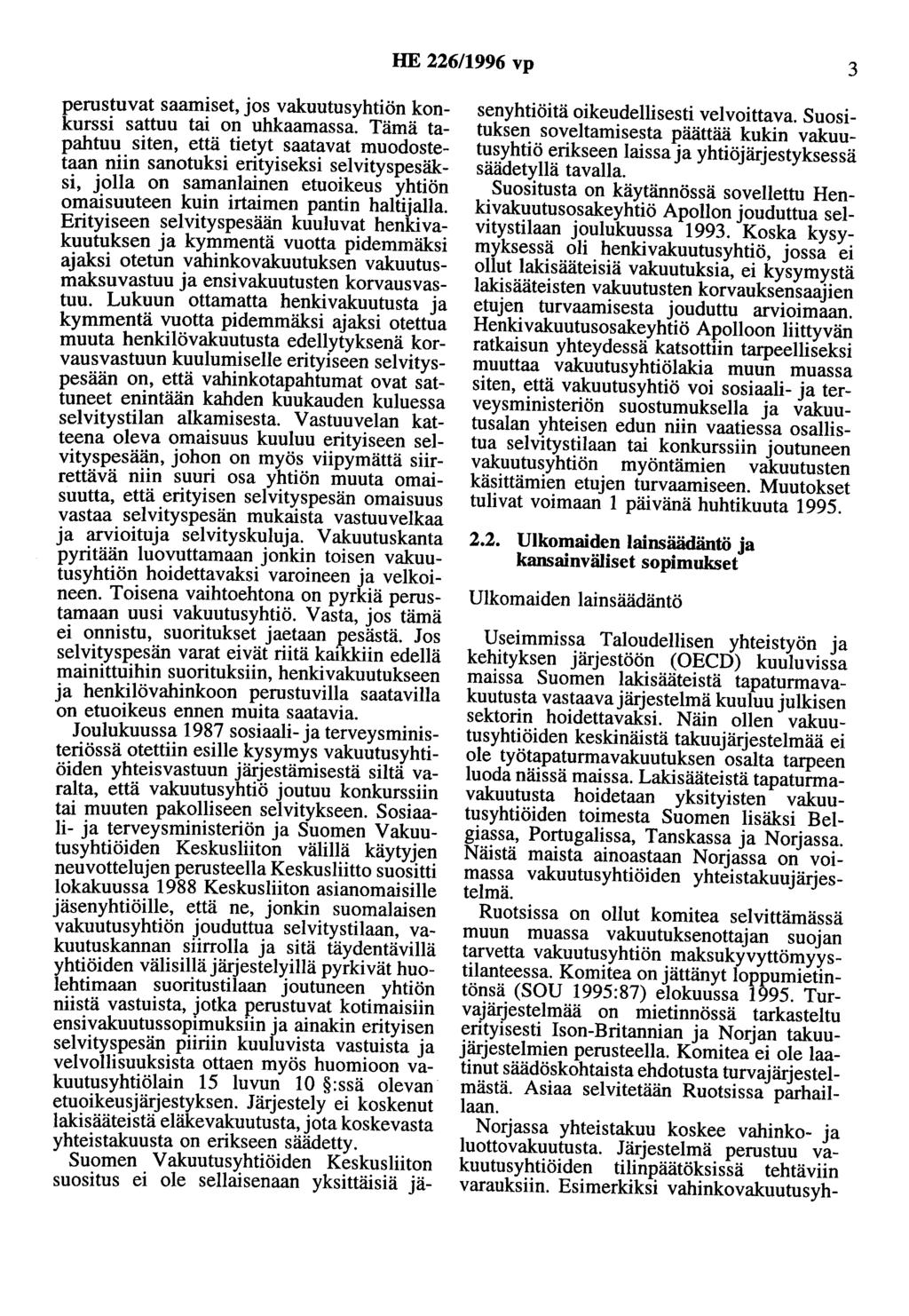 HE 226/1996 vp 3 perustuvat saamiset, jos vakuutusyhtiön konkurssi sattuu tai on uhkaamassa.