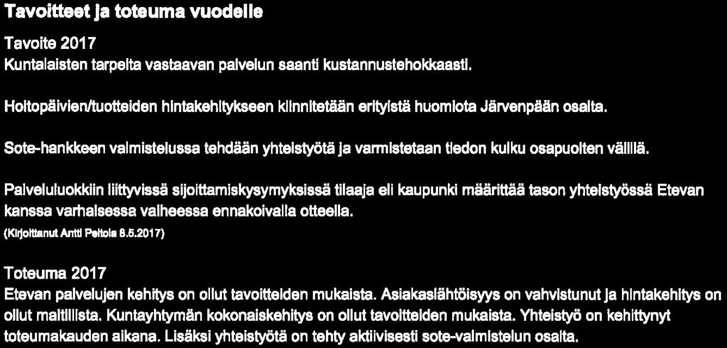 Yhteistyö on kehittynyt toteumakauden aikana. Lisäksi yhteistyötä on tehty aktiivisesti sote-valmlstelun osalta. (Klilolttanut Jarl Samia 2^.