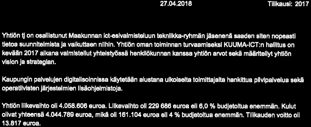 Yhtiön oman toiminnan turvaamiseksi -ICT:n hallitus on kevään aikana valmistellut yhteistyössä henkilökunnan kanssa yhtiön arvot sekä määritellyt yhtiön vision ja strategian.