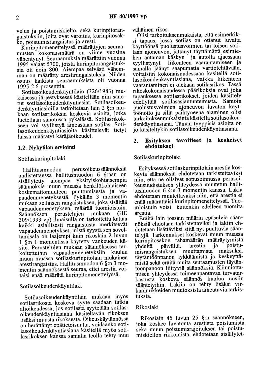2 HE 40/1997 vp velus ja poistumiskielto, sekä kurinpitorangaistuksiin, joita ovat varoitus, kurinpitosakko, poistumisrangaistus ja aresti.
