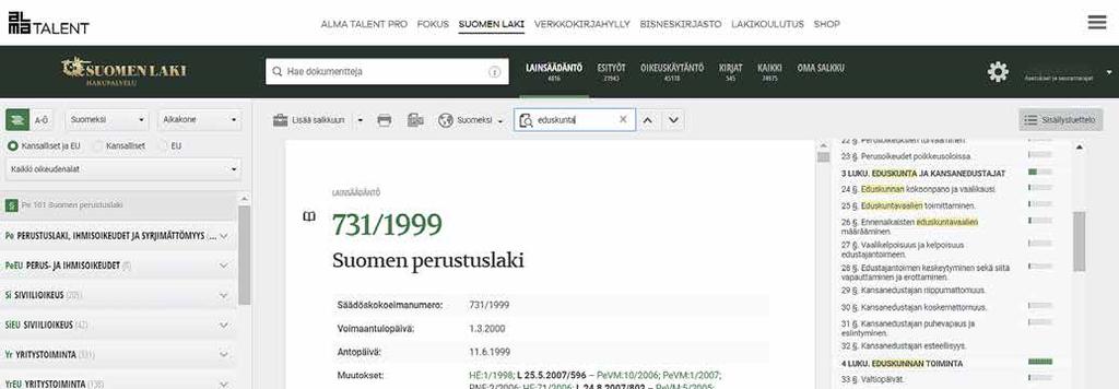 4 3 1 8 5 2 7 6 Voit tarkastella palvelun sisältöä osioittain valitsemalla Lainsäädäntö-, Esityöt-, Oikeuskäytäntö- tai Kirjat-osion. Koko sisällön näet tekemällä valinnan Kaikki.