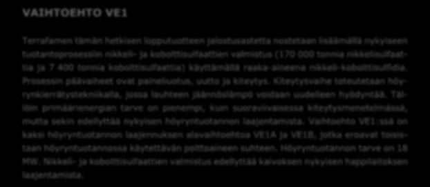 7 400 tonnia kobolttisulfaattia) käyttämällä raaka-aineena nikkeli-kobolttisulfidia. Prosessin päävaiheet ovat paineliuotus, uutto ja kiteytys.