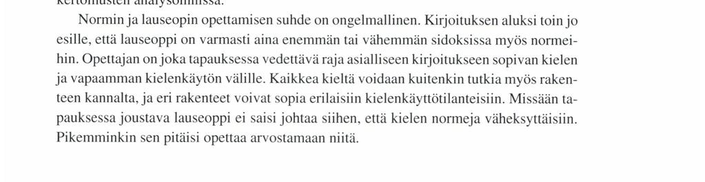 Sain sen Heinolan kurssikeskuksessa koulutustilaisuuden järjestäjänä toimineelta äidinkielen opettajalta. Oppilaiden tehtävänä voisi olla kuvata sitä, minkä merkityksen sijamuoto lauseessa antaa.