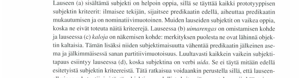 muskohde. Miksi tutkija olisi kiinnostunut käyttämään elämänsä sellaisen järjestelmän tutkimiseen, joka voitaisiin kuvata täydellisesti parisataasivuisessa kieliopissa?