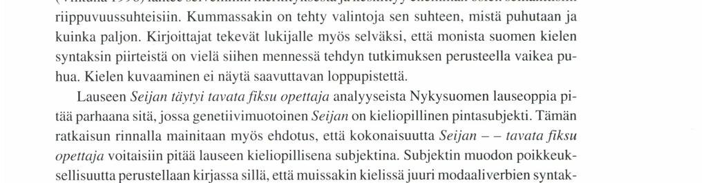 Näiden piirissä tapahtuva teoreettinen tutkimus on vähitellen alkanut vaikuttaa myös suomen kielen kuvaukseen.