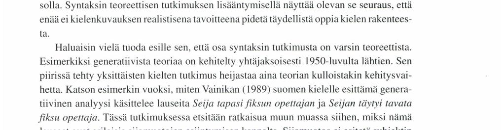 Yliopisto-opetuksen muuttuminen taas vaikuttaa vähitellen kouluopetukseen, koska opettajiksi erikoistuvat suorittavat aineopintonsa yliopistoissa.