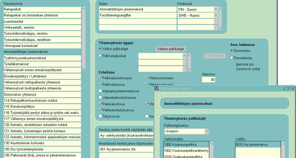 Ammattiliittojen jäsenmaksut: Tilastoryhmän selite: Ammattiliittojen jäsenmaksut (Kielikoodi pakollinen) Tyyppi: Valitut palkkalajit 5010 Ay-jäsenmaksu Arvo lasketaan: Summasta Eritellään: Valituille