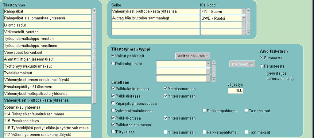 Vähennykset bruttopalkasta yhteensä: Tilastoryhmän selite: Vähennykset bruttopalkasta yhteensä(kielikoodi pakollinen) Tilastoryhmän tyyppi: Valitut palkkalajit Valitse