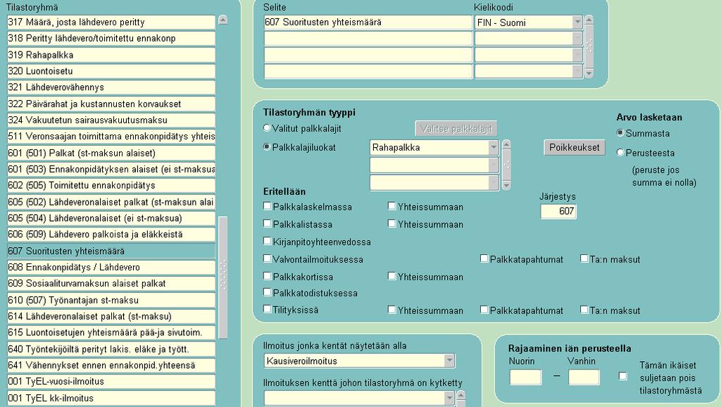 607 Suoritusten yhteismäärä Tilastoryhmän selite: 607 Suoritusten yhteismäärä (kielikoodi pakollinen) Tyyppi: Palkkalajiluokat Rahapalkka