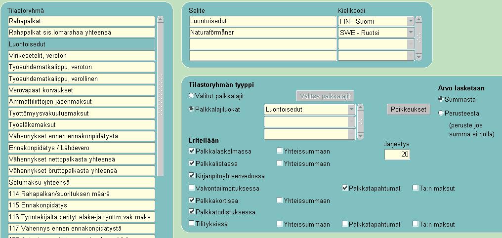 Luontoisedut: Tilastoryhmän selite: Luontoisedut (Kielikoodi pakollinen) Tilastoryhmän tyyppi: Palkkalajiluokat Luontoisedut Arvo lasketaan: Summasta Eritellään: valitaan ne raportit, joihin summa