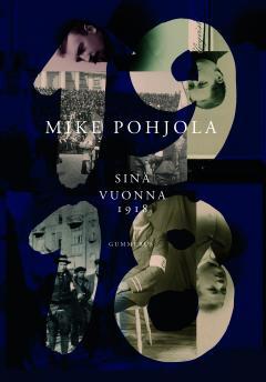 Pohjola, Mike Sunzi Sinä vuonna 1918 Sodankäynnin taito Valitse puolesi ja kohtalosi.