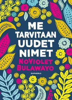Bulawayo, NoViolet Dragomán, György Me tarvitaan uudet nimet Valkoinen kuningas Kulta on vasta kymmenvuotias, mutta hänen on selviydyttävä hajoavan,