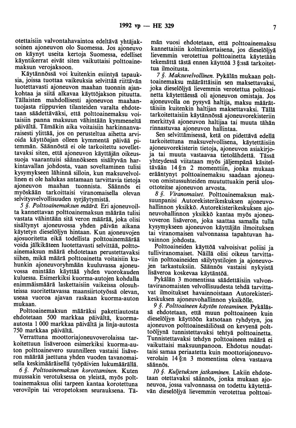 1992 vp - HE 329 7 otettaisiin valvontahavaintoa edeltävä yhtäjaksoineo ajoneuvon olo Suomessa.