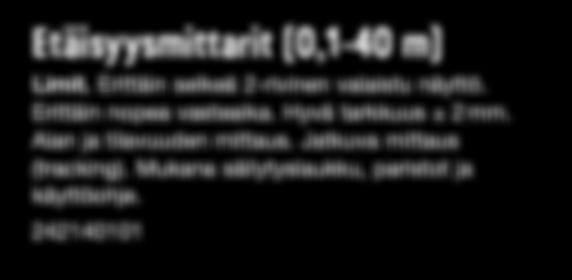 alv Etäisyysmittarit (0,1-40 m) Limit. Erittäin selkeä 2-rivinen valaistu näyttö.