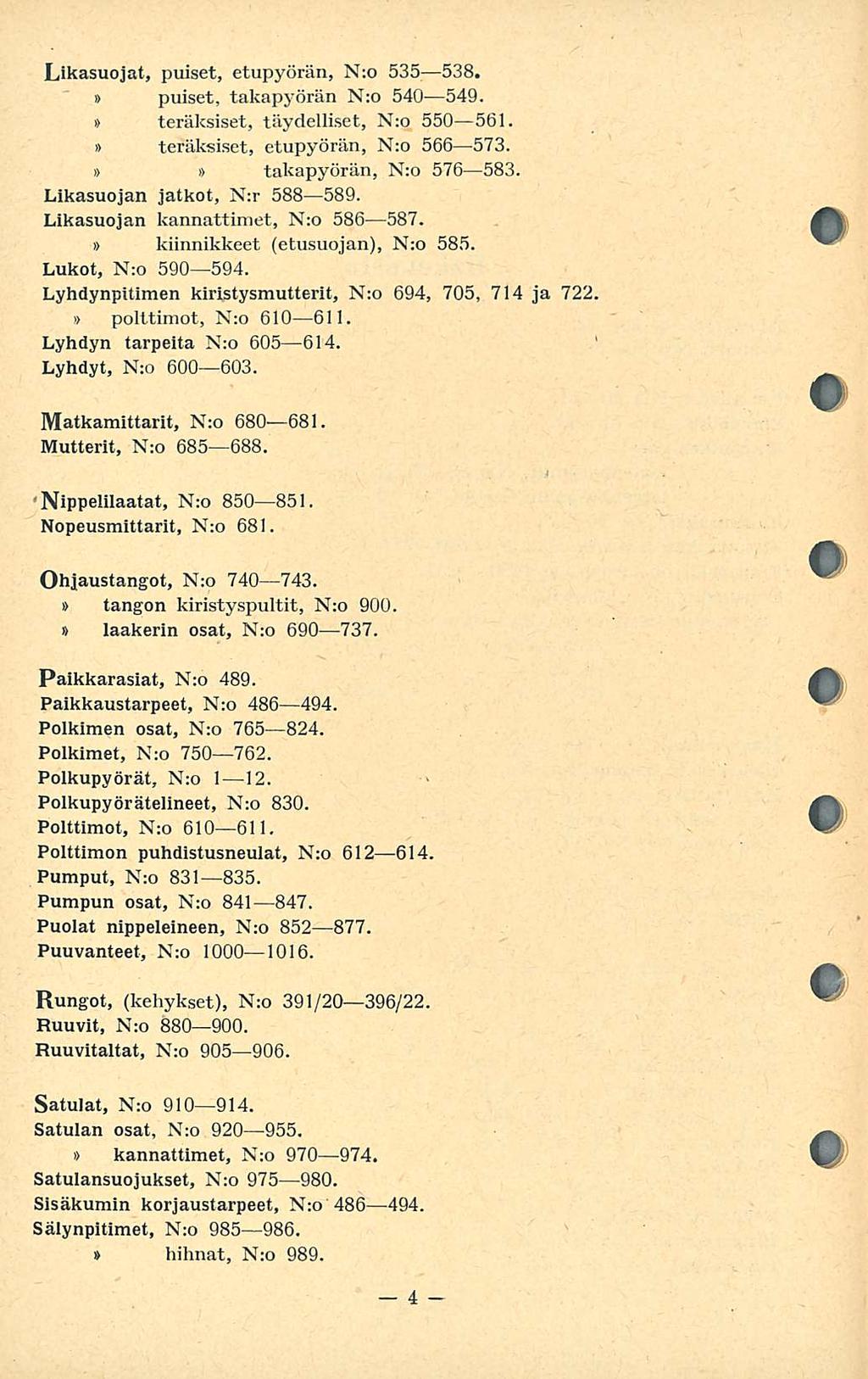 Likasuojat, puiset, etupyörän, N:o 535 538. puiset, takapyörän N:o 540 549. teräksiset, täydelliset, N:o 550 56. teräksiset, etupyörän, N:o 566 573. takapyörän, N:o 576 583.