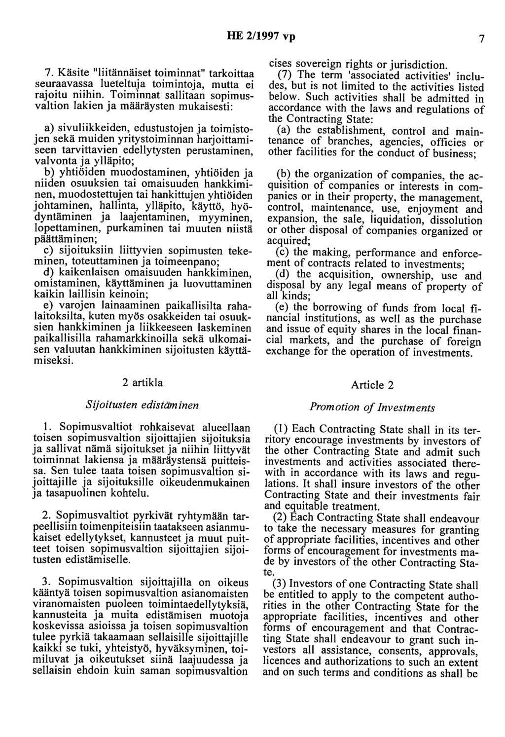 HE 2/1997 vp 7 7. Käsite "liitännäiset toiminnat" tarkoittaa seuraavassa lueteltuja toimintoja, mutta ei rajoitu niihin.