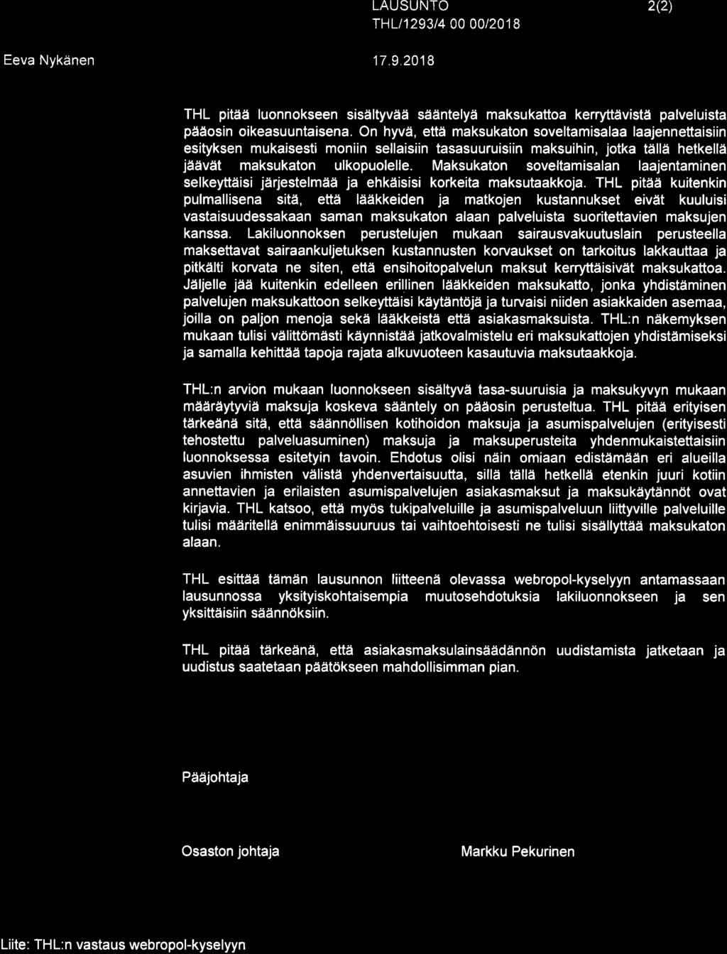 TËftVfYDf;N JA I-IYVI NVOI NNJ IN LAITO5 LAUSUNTO THL 1293t 4.00.00/20 1 I 2{2) Eeva Nykänen 17.9.2018 THL pitää luonnokseen sisältyvää sääntelyä maksukattoa kerryttävistä palveluista pååosin oikeasuuntaisena.