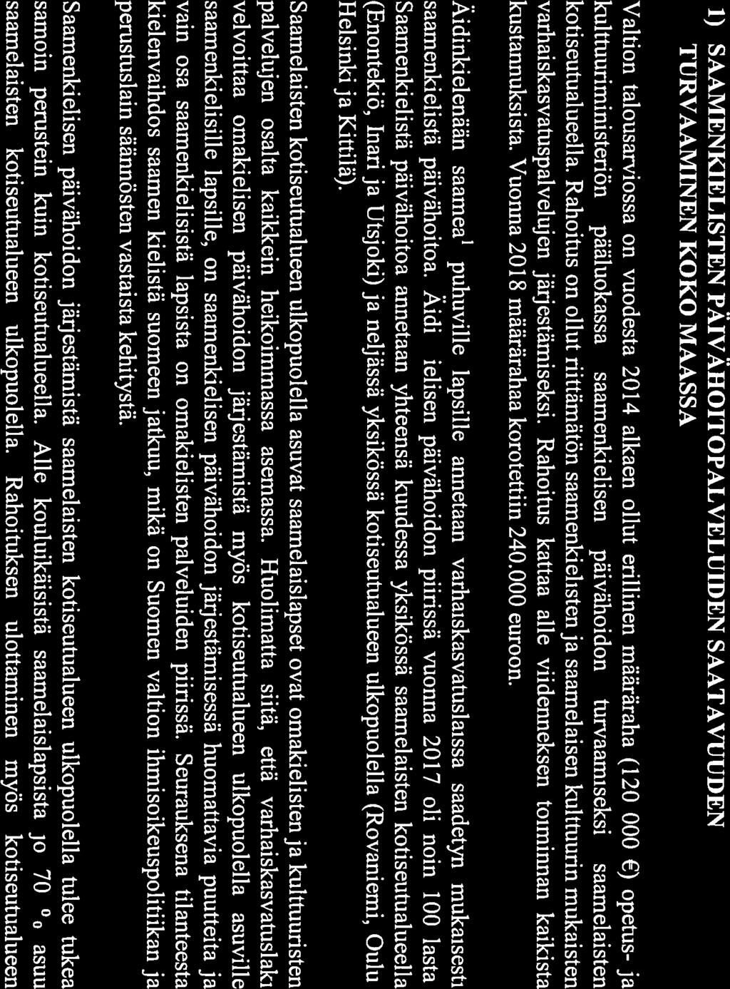 SÅME DI GG 1 SÄMITIGGE ESITYS 2(7) SÄÄ MTE SAAMELMSKÄRÅJÄT Paikallista vuoden kiertoa hyödynnetään mm. osallistumalla poronhoitoon, kalastukseen ja marj astukseen.