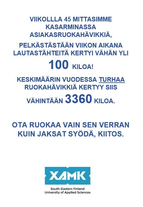 34 Kuva 9. Info flyeri Kuvassa 9 on yksi flyereista, joita laitettiin Ravintola Kasarminaan esille viikolla 46. Tässä flyerissa käytettiin samaa kuvaa kuin kuvassa 8, mutta teksti on suomen kielellä.
